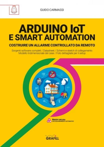 Arduino IoT e Smart Automation. Costruire un allarme controllato da remoto