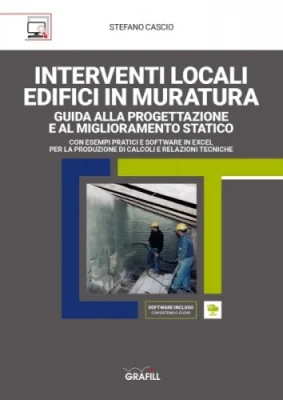 Interventi locali edifici in muratura: Guida alla progettazione e al miglioramento statico Interventi locali edifici in muratura: Guida alla progettazione e al miglioramento statico