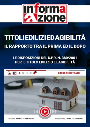 Titoli edilizi ed agibilita: il rapporto tra il prima ed il dopo [Corso registrato]