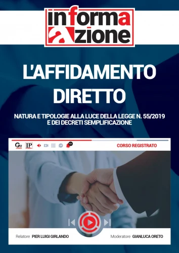 L'affidamento diretto. Natura e tipologie alla luce della Legge n. 55/2019 e dei decreti semplificazione