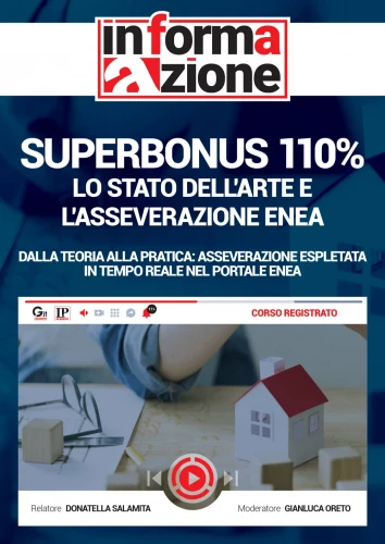 Superbonus 110%: lo stato dell'arte e l'asseverazione Enea [Corso REGISTRATO]