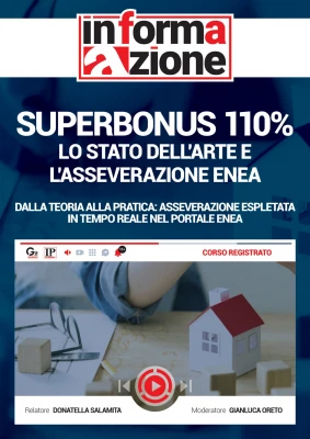 Superbonus 110%: lo stato dell'arte e l'asseverazione Enea [Corso REGISTRATO]