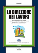 La direzione dei Lavori. La pratica amministrativa e contabile nella condotta e nel collaudo delle opere pubbliche