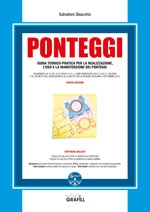 Ponteggi. Guida teorico-pratica per la realizzazione, l uso e la manutenzione